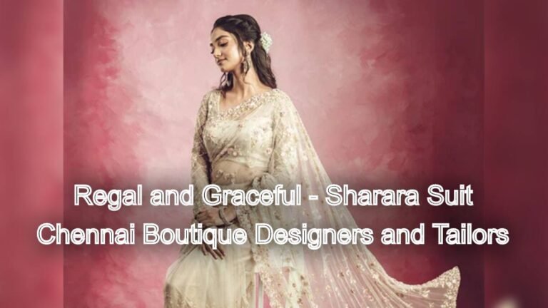 Regal and Graceful: Sharara Suit Stitching in Chennai