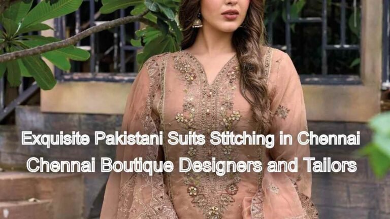 Exquisite Pakistani Suits Stitching in Chennai