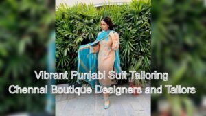 Vibrant Punjabi Suit Tailoring in Chennai