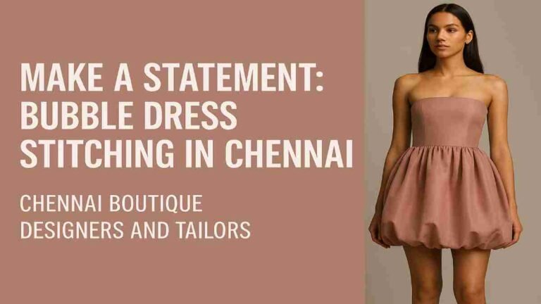 Make a Statement: Bubble Dress Stitching in Chennai